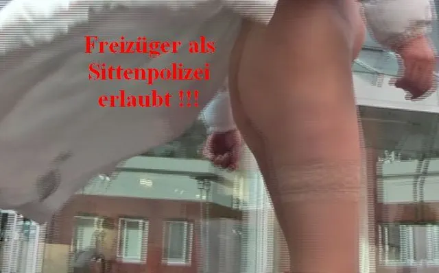 Freizüger als Sittenpolizei erlaubt !!!