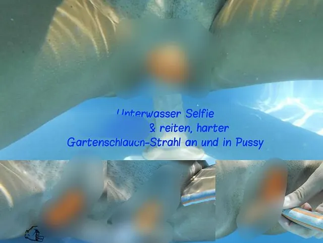 Unterwasser Selfie: Dildofick & reiten. Harter Gartenschlauchstrahl an und in Pussy.